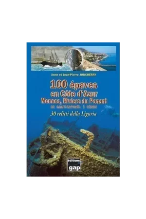 Nouvel Arrivage 100 EPAVES EN COTE D'AZUR DE SAINT-RAPHAEL A GENES GAP EDITIONS
